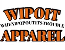 WHENIPOPOUTITSTROUBLE APPAREL